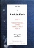 The Flower Girl of The Chateau d`Eau, v.2 (Novels of Paul de Kock Volume XVI)