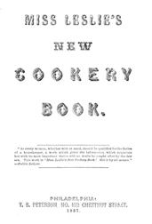Miss Leslie`s New Cookery Book
