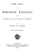 The Life of Abraham Lincoln, from His Birth to His Inauguration as President