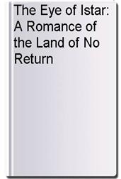 The Eye of Istar: A Romance of the Land of No Return