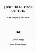 Josh Billings on Ice, and Other Things