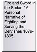 Fire and Sword in the Sudan / A Personal Narrative of Fighting and Serving the Dervishes 1879-1895