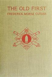 The Old First Massachusetts Coast Artillery in War and Peace