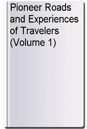 Pioneer Roads and Experiences of Travelers (Volume 1)