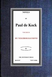 My Neighbor Raymond (Novels of Paul de Kock Volume XI)
