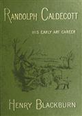 Randolph Caldecott: A Personal Memoir of His Early Art Career