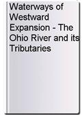 Waterways of Westward Expansion - The Ohio River and its Tributaries