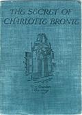 The Secret of Charlotte Bronte / Followed by Remiiscences of the real Monsieur and Madame Heger