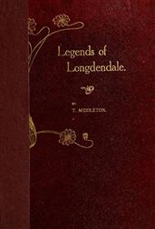 Legends of Longdendale / Being a series of tales founded upon the folk-lore of Longdendale Valley and its neighbourhood