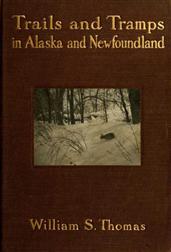 Trails and Tramps in Alaska and Newfoundland