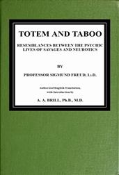 Totem and Taboo / Resemblances Between the Psychic Lives of Savages and Neurotics