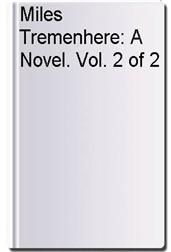 Miles Tremenhere: A Novel. Vol. 2 of 2