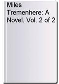 Miles Tremenhere: A Novel. Vol. 2 of 2