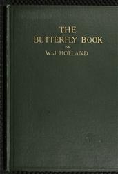 The Butterfly Book / A Popular Guide to a Knowledge of the Butterflies of North America
