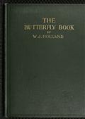The Butterfly Book / A Popular Guide to a Knowledge of the Butterflies of North America