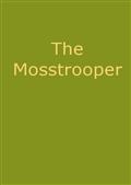 The Mosstrooper: A Legend of the Scottish Border