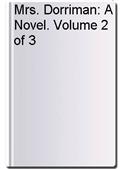 Mrs. Dorriman: A Novel. Volume 2 of 3