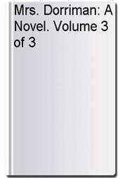 Mrs. Dorriman: A Novel. Volume 3 of 3