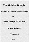The Golden Bough: A Study in Comparative Religion (Vol. 2 of 2)