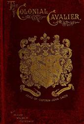 The Colonial Cavalier; or, Southern Life before the Revolution