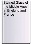 Stained Glass of the Middle Ages in England and France