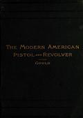 The Modern American Pistol and Revolver