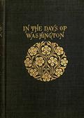 In the Days of Washington: A Story of the American Revolution