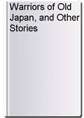 Warriors of Old Japan, and Other Stories