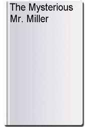 The Mysterious Mr. Miller