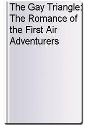 The Gay Triangle: The Romance of the First Air Adventurers