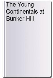 The Young Continentals at Bunker Hill