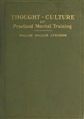 Thought-Culture; Or, Practical Mental Training