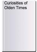 Curiosities of Olden Times
