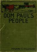 Oom Paul`s People / A Narrative of the British-Boer Troubles in South Africa, with a History of the Boers, the Country, and Its Institutions