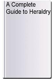 A Complete Guide to Heraldry