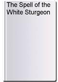 The Spell of the White Sturgeon