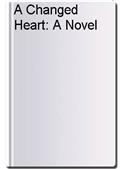 A Changed Heart: A Novel