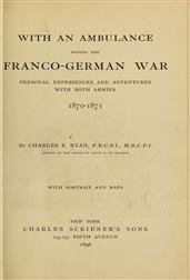 With an Ambulance During the Franco-German War / Personal Experiences and Adventures with Both Armies, 1870-1871