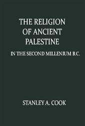 The Religion of Ancient Palestine in the Second Millenium B.C.