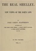 The Real Shelley. New Views of the Poet`s Life. Vol. 1 (of 2)