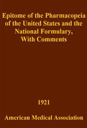 Epitome of the Pharmacopeia of the United States and the National Formulary / With Comments