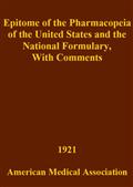 Epitome of the Pharmacopeia of the United States and the National Formulary / With Comments