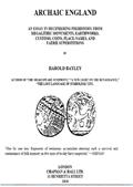 Archaic England / An Essay in Deciphering Prehistory from Megalithic Monuments, Earthworks, Customs, Coins, Place-names, and Faerie Superstitions