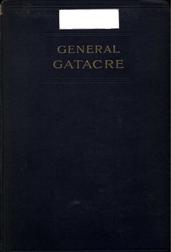 General Gatacre / The Story of the Life and Services of Sir William Forbes Gatacre, K.C.B., D.S.O., 1843-1906