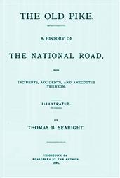 The Old Pike / A History of the National Road, with Incidents, Accidents, and Anecdotes Thereon