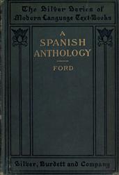 A Spanish Anthology / A Collection of Lyrics from the Thirteenth Century Down to the Present Time