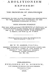 Abolitionism Exposed! / Proving the the Principles of Abolitionism are Injurious to the Slaves Themselves, Destructive to This Nation, and Contrary to the Express Commands of God