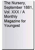 The Nursery, September 1881, Vol. XXX / A Monthly Magazine for Youngest Readers