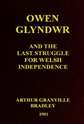 Owen Glyndwr and the Last Struggle for Welsh Independence / With a Brief Sketch of Welsh History