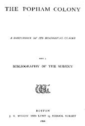 The Popham Colony / a discussion of its historical claims, with a bibliography of the subject